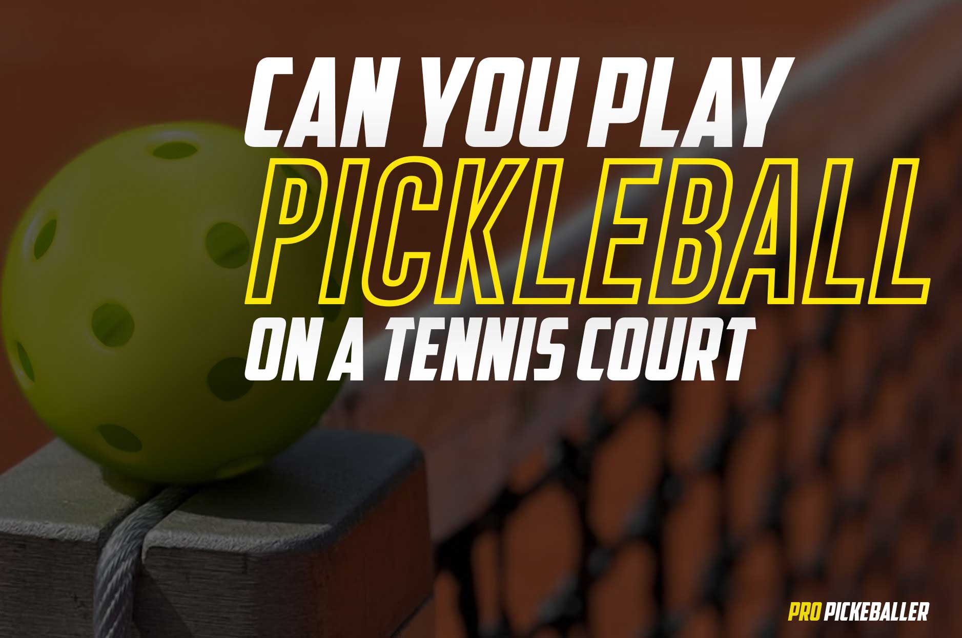 Can You Play Pickleball On A Tennis Court: Pickleball Craze